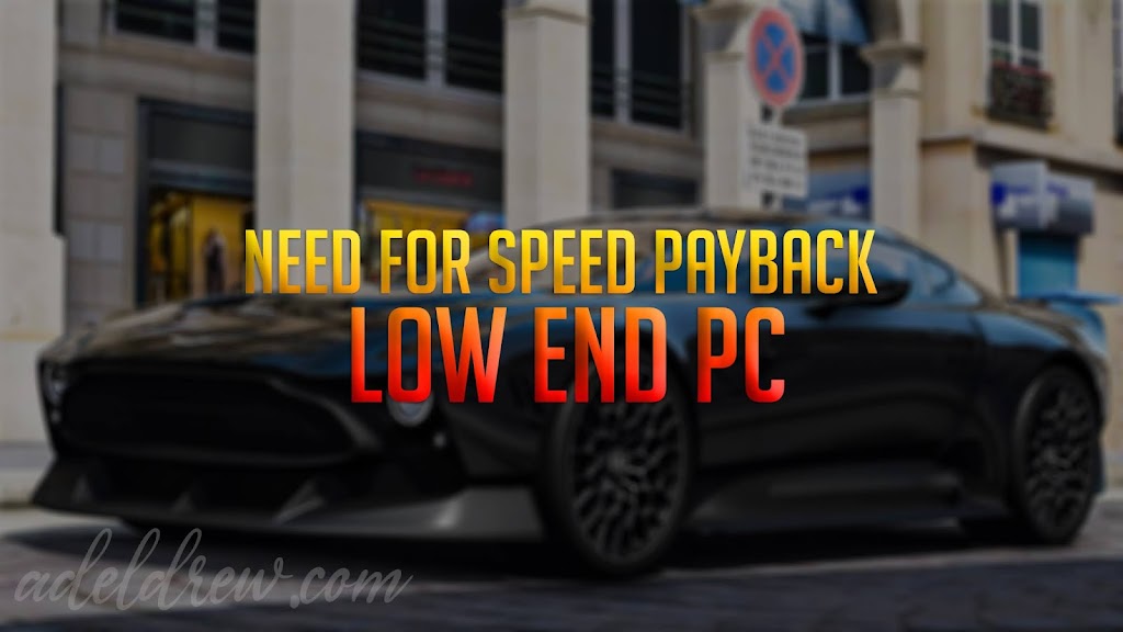 How to Play NFS Payback on  Core CPU C Intel Core  C Celeron C Pentium Run Need For Speed Payback on Low End PC